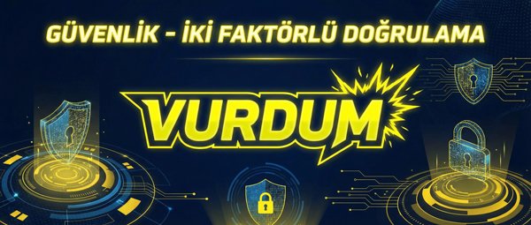 Vurdum İki Faktörlü Kimlik Doğrulama Kurulum Adımları
